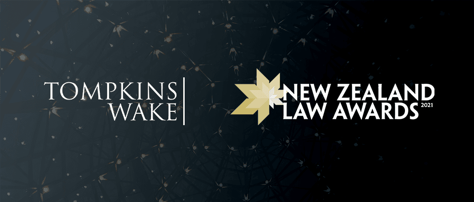 Tompkins Wake multiple excellence awardee and finalist at the 2021 New Zealand Law Awards